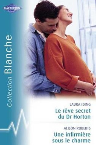 Cover of Le Reve Secret Du Dr Horton - Une Infirmiere Sous Le Charme (Harlequin Blanche)