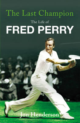 Book cover for Last Champion, The The Life of Fred Perry