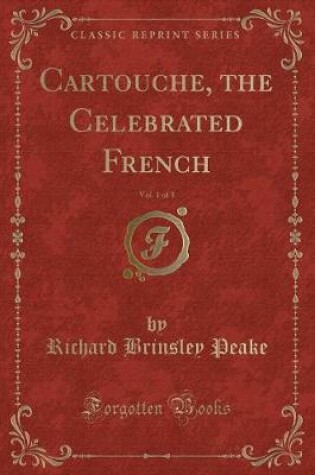 Cover of Cartouche, the Celebrated French, Vol. 1 of 3 (Classic Reprint)