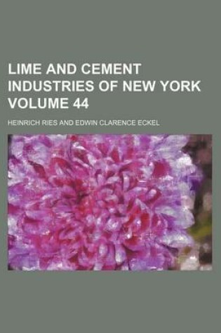 Cover of Lime and Cement Industries of New York Volume 44