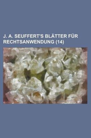 Cover of J. A. Seuffert's Bl Tter Fur Rechtsanwendung (14)