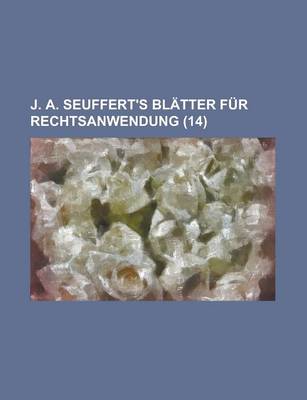 Book cover for J. A. Seuffert's Bl Tter Fur Rechtsanwendung (14)