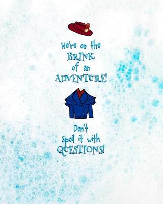 Book cover for We're on the Brink of Adventure. Don't Spoil it with Questions.