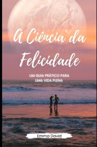 Cover of A Ciência da Felicidade