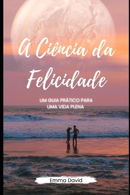 Book cover for A Ciência da Felicidade