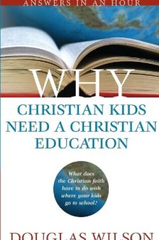 Cover of Why Christian Kids Need a Christian Education