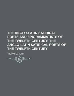 Book cover for The Anglo-Latin Satirical Poets and Epigrammatists of the Twelfth Century