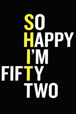 Book cover for So Happy I'm Fifty Two