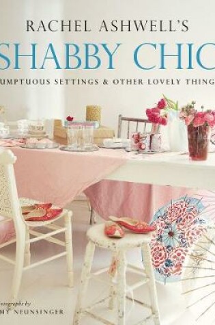 Cover of Shabby Chic: Sumptuous Settings and Other Lovely Things