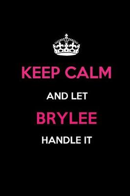 Book cover for Keep Calm and Let Brylee Handle It