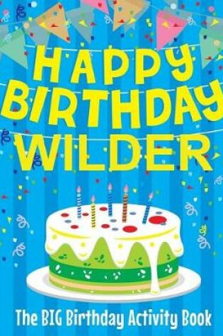 Cover of Happy Birthday Wilder - The Big Birthday Activity Book