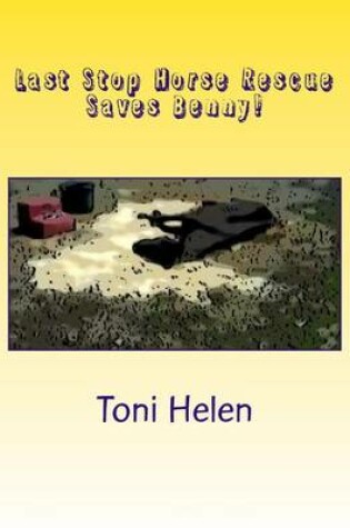 Cover of Last Stop Horse Rescue Saves Benny!
