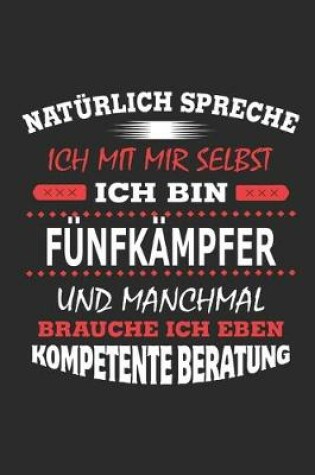 Cover of Naturlich spreche ich mit mir selbst Ich bin Funfkampfer und manchmal brauche ich eben kompetente Beratung