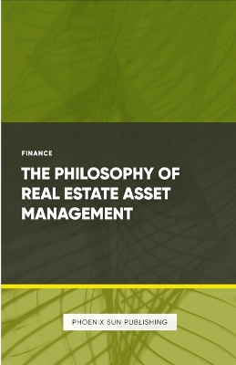 Book cover for The Philosophy of Real Estate Asset Management