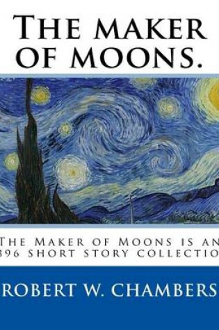 Cover of The maker of moons. By