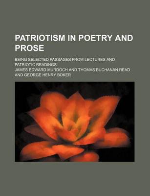 Book cover for Patriotism in Poetry and Prose; Being Selected Passages from Lectures and Patriotic Readings