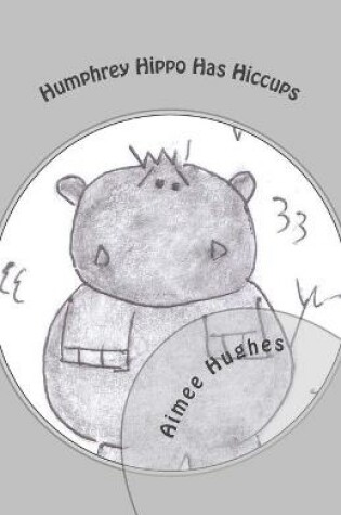 Cover of Humphrey Hippo Has Hiccups