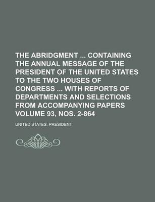 Book cover for The Abridgment Containing the Annual Message of the President of the United States to the Two Houses of Congress with Reports of Departments and Selec