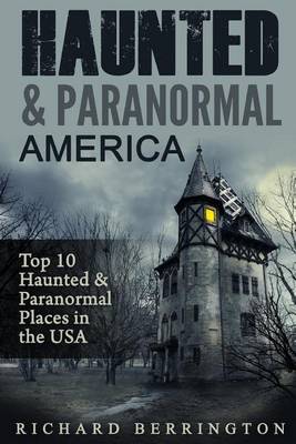 Book cover for Haunted & Paranormal America Top 10 Haunted Places in the USA