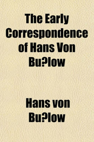 Cover of The Early Correspondence of Hans Von Bu Low