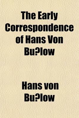 Book cover for The Early Correspondence of Hans Von Bu Low