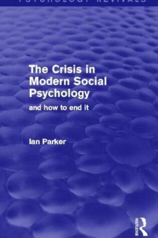 Cover of Crisis in Modern Social Psychology - And How to End It, The: And How to End It