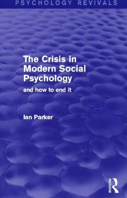 Book cover for Crisis in Modern Social Psychology - And How to End It, The: And How to End It