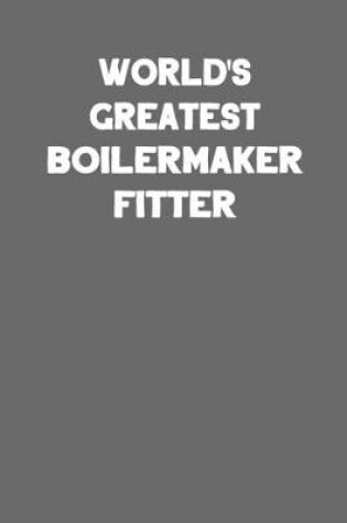 Cover of World's Greatest Boilermaker Fitter