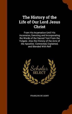 Book cover for The History of the Life of Our Lord Jesus Christ