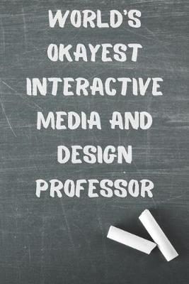 Book cover for World's Okayest Interactive Media and Design Professor