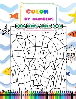 Book cover for Color By Numbers For Kids Ages 8-12