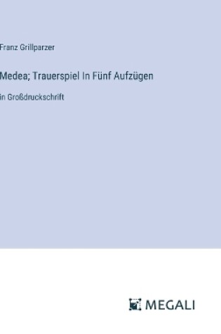 Cover of Medea; Trauerspiel In F�nf Aufz�gen