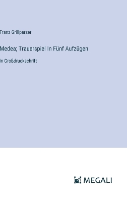 Book cover for Medea; Trauerspiel In Fünf Aufzügen