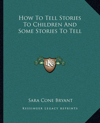 Book cover for How To Tell Stories To Children And Some Stories To Tell