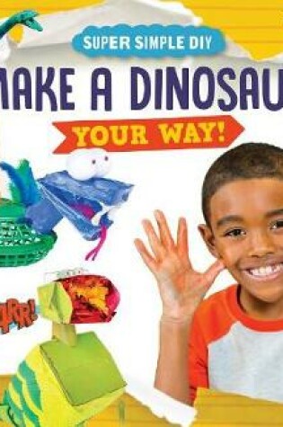Cover of Make a Dinosaur Your Way!