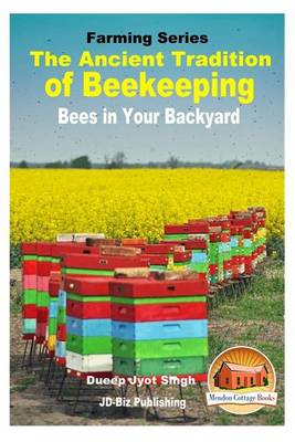 Book cover for The Ancient Tradition of Beekeeping - Bees in Your Backyard