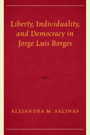 Cover of Liberty, Individuality, and Democracy in Jorge Luis Borges