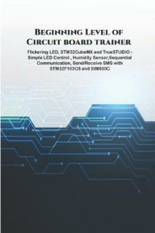Cover of Beginning Level of Circuit board trainer projects