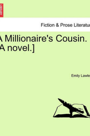 Cover of A Millionaire's Cousin. [A Novel.]