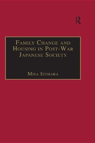 Cover of Family Change and Housing in Post-War Japanese Society