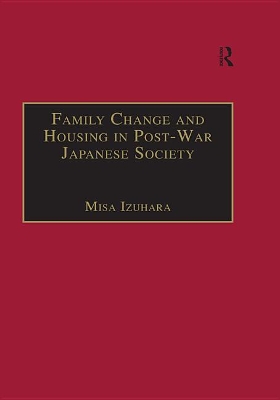 Book cover for Family Change and Housing in Post-War Japanese Society