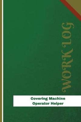 Book cover for Covering Machine Operator Helper Work Log