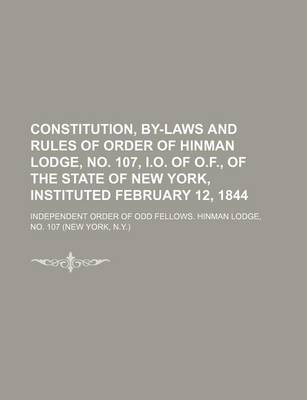 Book cover for Constitution, By-Laws and Rules of Order of Hinman Lodge, No. 107, I.O. of O.F., of the State of New York, Instituted February 12, 1844