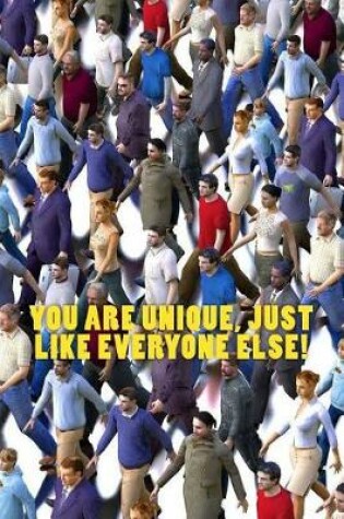 Cover of You Are Unique, Just Like Everyone Else!