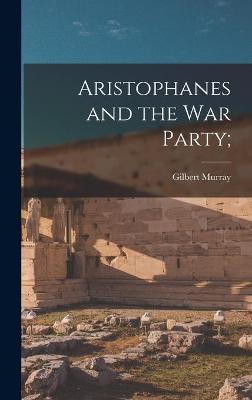 Book cover for Aristophanes and the War Party;