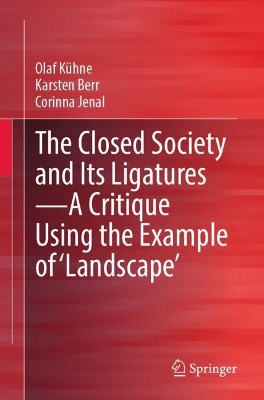 Book cover for The Closed Society and Its Ligatures—A Critique Using the Example of 'Landscape'