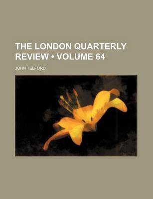 Book cover for The London Quarterly Review (Volume 64)