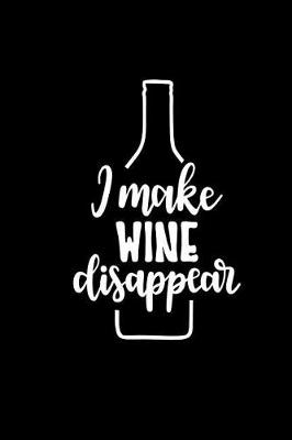 Book cover for I Make Wine Disappear