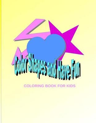 Book cover for Have Fun Coloring Shapes Coloring Book for Kids