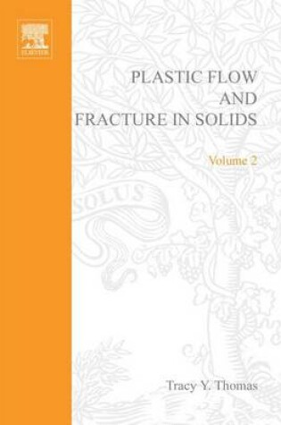 Cover of Plastic Flow and Fracture in Solids